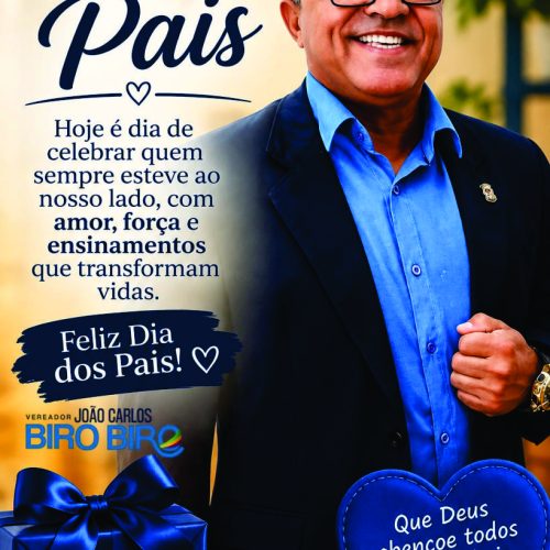 Uma homenagem do Vereador Biro Biro a todos os pais!