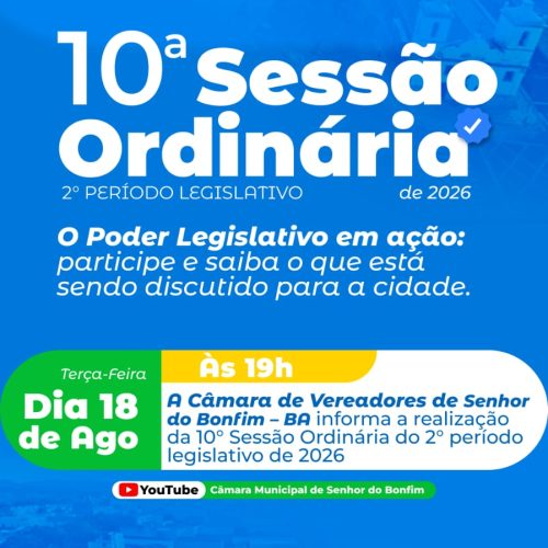 ROTEIRO DA DÉCIMA SESSÃO ORDINÁRIA DO SEGUNDO PERÍODO LEGISLATIVO DA CÂMARA MUNICIPAL DE SENHOR DO BONFIM, EM 18 DE AGOSTO DE 2026.