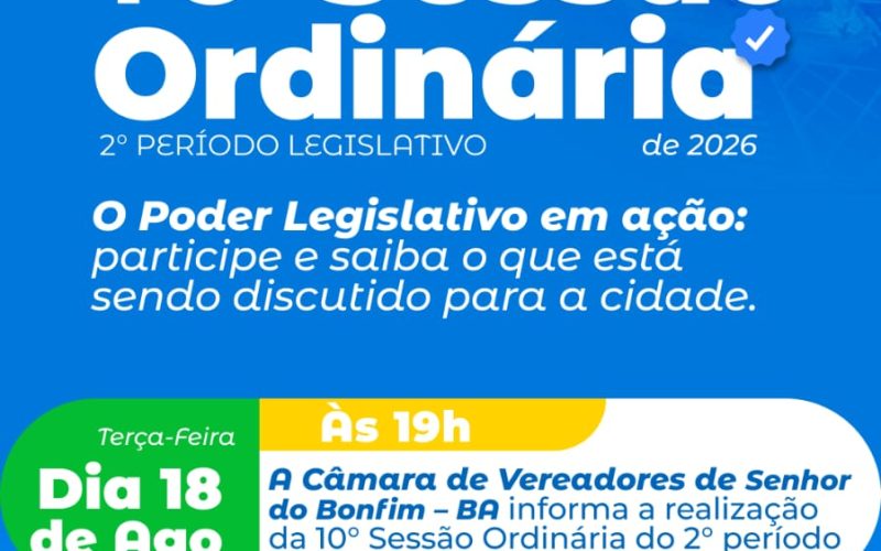 ROTEIRO DA DÉCIMA SESSÃO ORDINÁRIA DO SEGUNDO PERÍODO LEGISLATIVO DA CÂMARA MUNICIPAL DE SENHOR DO BONFIM, EM 18 DE AGOSTO DE 2026.