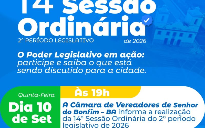 ROTEIRO DA DÉCIMA QUARTA SESSÃO ORDINÁRIA DO SEGUNDO PERÍODO LEGISLATIVO DA CÂMARA MUNICIPAL DE SENHOR DO BONFIM, EM 10 DE SETEMBRO DE 2026.