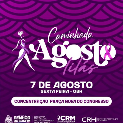 Agosto Lilás: Prefeitura de Senhor do Bonfim abre programação da campanha com Caminhada nesta sexta (7)