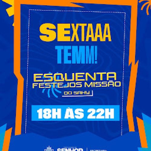 Sexta Tem! Esquenta Festejos Missão do Sahy