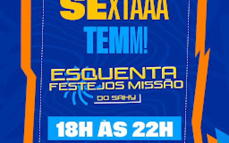 Sexta Tem! Esquenta Festejos Missão do Sahy