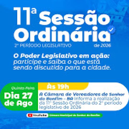 Roteiro da décima primeira sessão Ordinária do Segundo Período Legislativo da Câmara Municipal de Senhor do Bonfim, em 27 de agosto de 2026